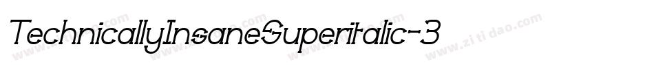 TechnicallyInsaneSuperitalic-3ajp字体转换 TechnicallyInsaneSuperitalic-3ajp字体转换