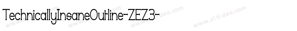 TechnicallyInsaneOutline-ZEZ3字体转换 TechnicallyInsaneOutline-ZEZ3字体转换