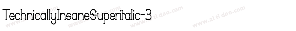 TechnicallyInsaneSuperitalic-3ajp字体转换 TechnicallyInsaneSuperitalic-3ajp字体转换