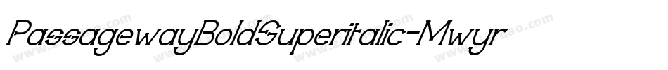 PassagewayBoldSuperitalic-Mwyr字体转换