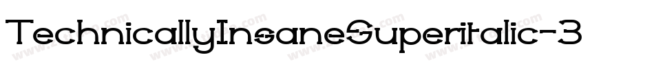 TechnicallyInsaneSuperitalic-3ajp字体转换 TechnicallyInsaneSuperitalic-3ajp字体转换