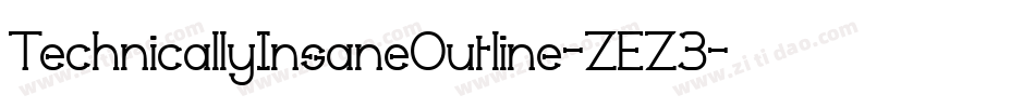 TechnicallyInsaneOutline-ZEZ3字体转换 TechnicallyInsaneOutline-ZEZ3字体转换