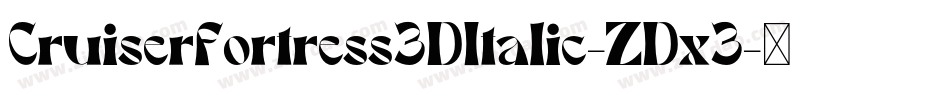CruiserFortress3DItalic-ZDx3字体转换