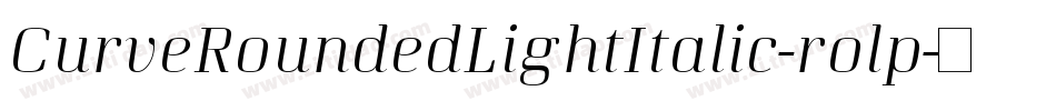 CurveRoundedLightItalic-rolp字体转换