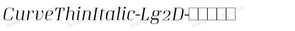 CurveThinItalic-Lg2D字体转换