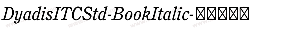 DyadisITCStd-BookItalic字体转换