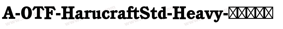 A-OTF-HarucraftStd-Heavy字体转换