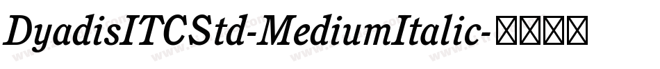 DyadisITCStd-MediumItalic字体转换