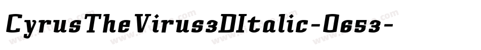 CyrusTheVirus3DItalic-O653字体转换