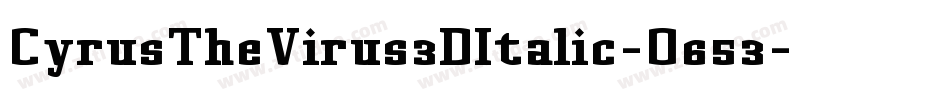 CyrusTheVirus3DItalic-O653字体转换