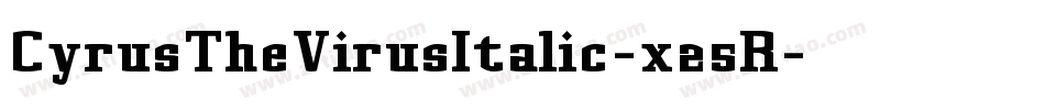 CyrusTheVirusItalic-x25R字体转换