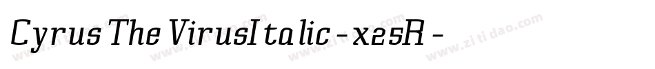 CyrusTheVirusItalic-x25R字体转换