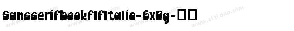 SansserifbookflfItalic-6xDg字体转换