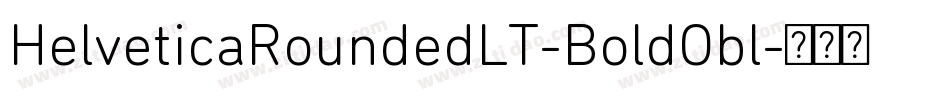 HelveticaRoundedLT-BoldObl字体转换