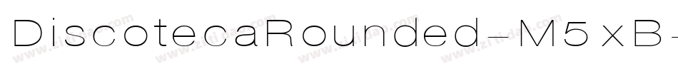 DiscotecaRounded-M5xB字体转换