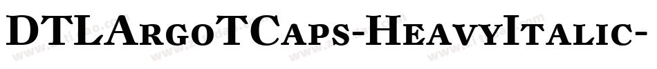 DTLArgoTCaps-HeavyItalic字体转换