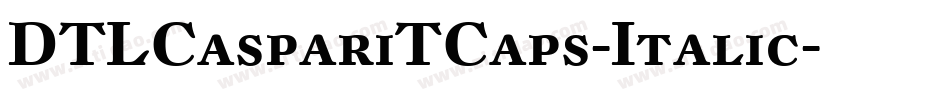 DTLCaspariTCaps-Italic字体转换