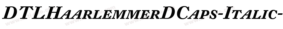 DTLHaarlemmerDCaps-Italic字体转换