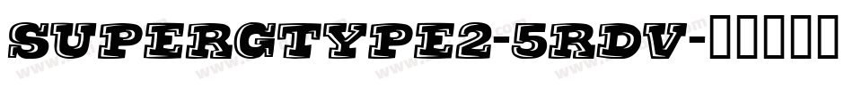 SuperGType2-5RdV字体转换