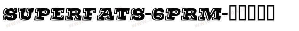 Superfats-6PRM字体转换
