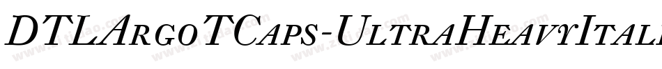 DTLArgoTCaps-UltraHeavyItalic字体转换
