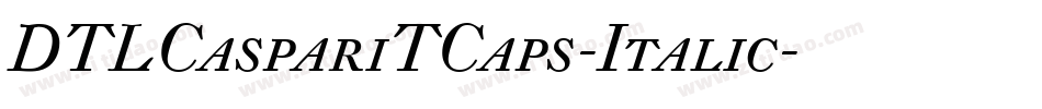 DTLCaspariTCaps-Italic字体转换
