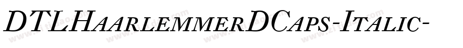 DTLHaarlemmerDCaps-Italic字体转换