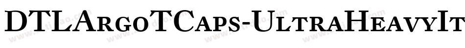 DTLArgoTCaps-UltraHeavyItalic字体转换