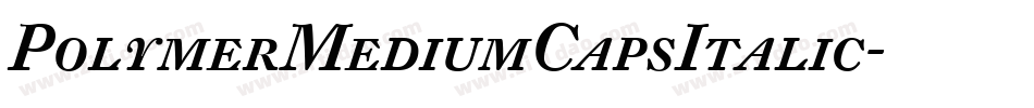 PolymerMediumCapsItalic字体转换