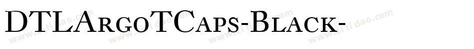 DTLArgoTCaps-Black字体转换