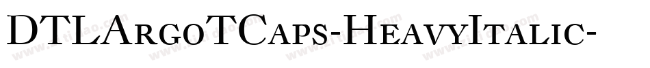 DTLArgoTCaps-HeavyItalic字体转换