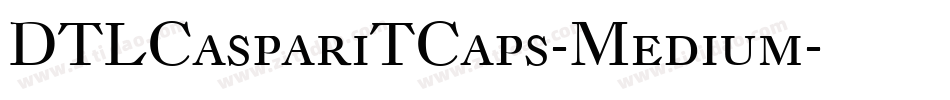 DTLCaspariTCaps-Medium字体转换