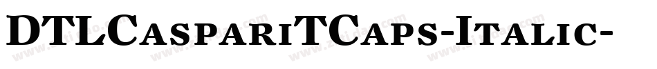 DTLCaspariTCaps-Italic字体转换