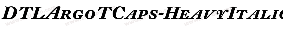 DTLArgoTCaps-HeavyItalic字体转换