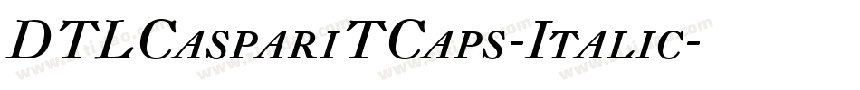 DTLCaspariTCaps-Italic字体转换
