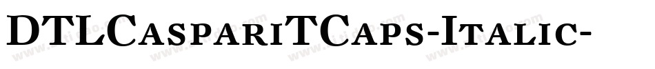 DTLCaspariTCaps-Italic字体转换
