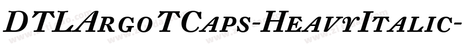 DTLArgoTCaps-HeavyItalic字体转换