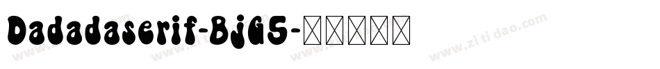 Dadadaserif-BjG5字体转换
