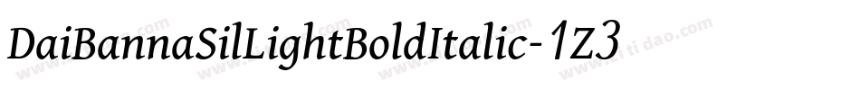 DaiBannaSilLightBoldItalic-1Z3j字体转换