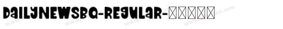 DailyNewsBQ-Regular字体转换