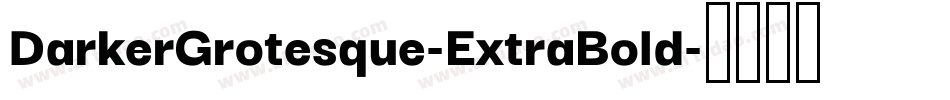 DarkerGrotesque-ExtraBold字体转换
