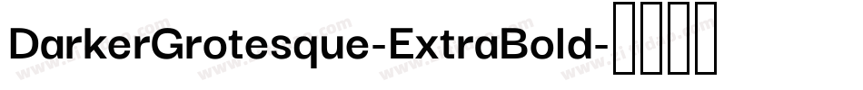 DarkerGrotesque-ExtraBold字体转换