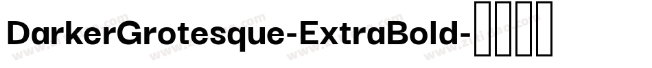 DarkerGrotesque-ExtraBold字体转换