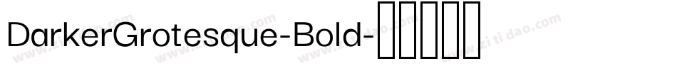 DarkerGrotesque-Bold字体转换