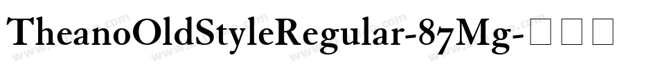 TheanoOldStyleRegular-87Mg字体转换