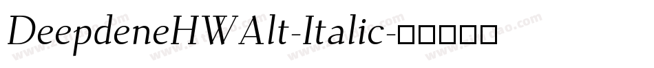 DeepdeneHWAlt-Italic字体转换