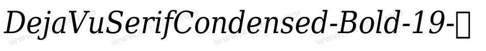 DejaVuSerifCondensed-Bold-19字体转换