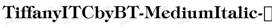 TiffanyITCbyBT-MediumItalic字体转换