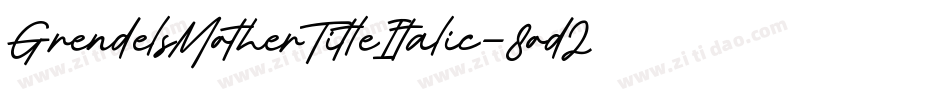 GrendelsMotherTitleItalic-8od2字体转换