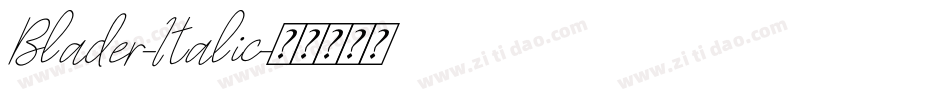 Blader-Italic字体转换 Blader-Italic字体转换